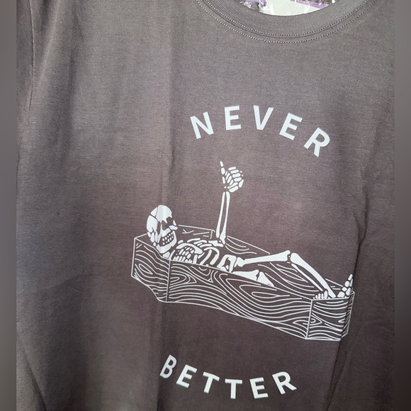 Tops - NEW NWOT Graphic Tee with Skeleton Design. NEVER BETTER. MUST BE BUNDLED